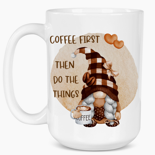 Coffee First Then Do The Things Gnome Mug