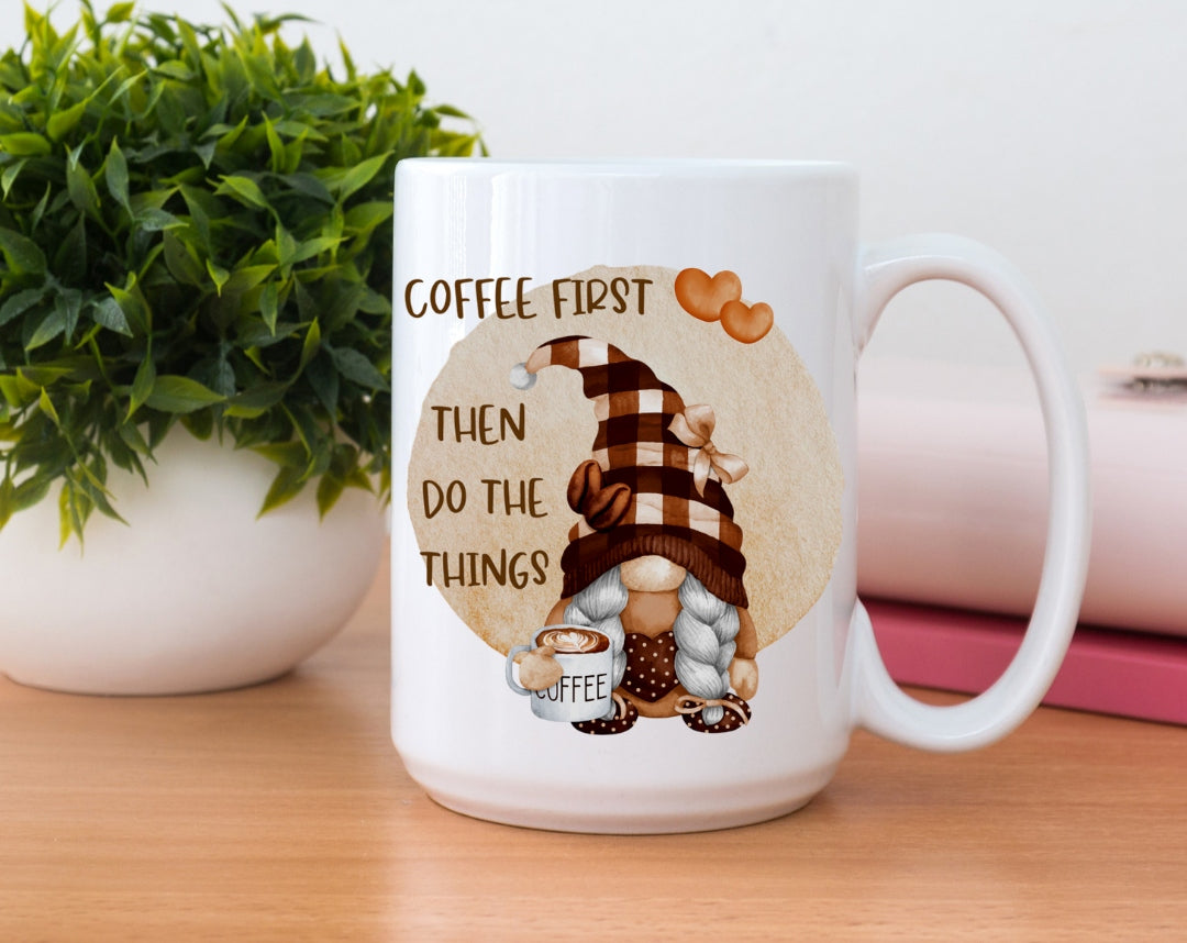 Coffee First Then Do The Things Gnome Mug